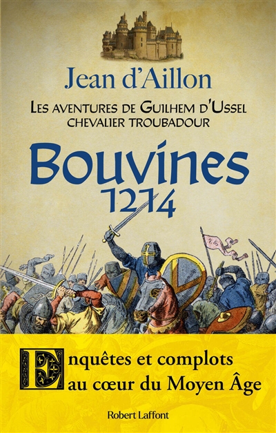 Les aventures de Guilhem d'Ussel, chevalier troubadour. Bouvines 1214