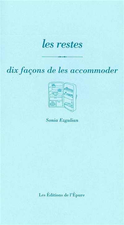 Les restes : dix façons de les accommoder