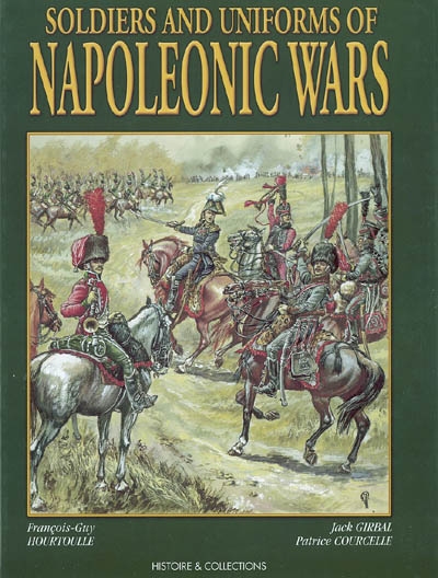 Soldiers and uniforms of Napoleonic wars. Soldats et uniformes du Premier Empire