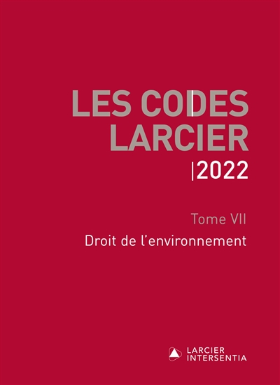 Les codes Larcier. Vol. 7. Droit de l'environnement : 2022