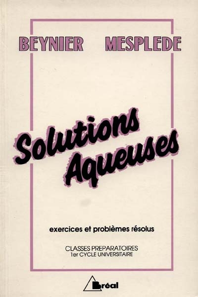 Solutions aqueuses : classes préparatoires, premier cycle universitaire