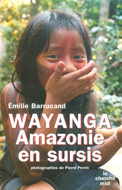 Wayanga : Amazonie en sursis