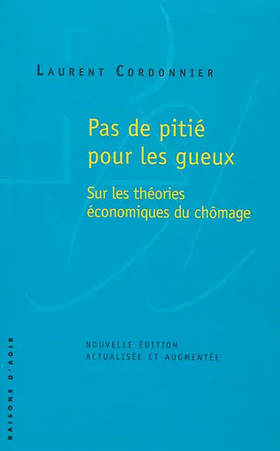 Pas de pitié pour les gueux : sur les théories économiques du chômage