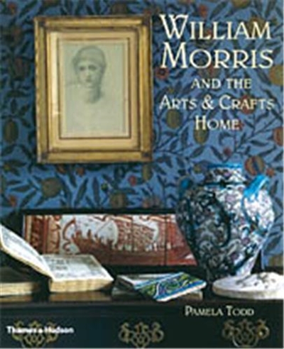 William Morris and the Arts & Crafts Home (Hardback)