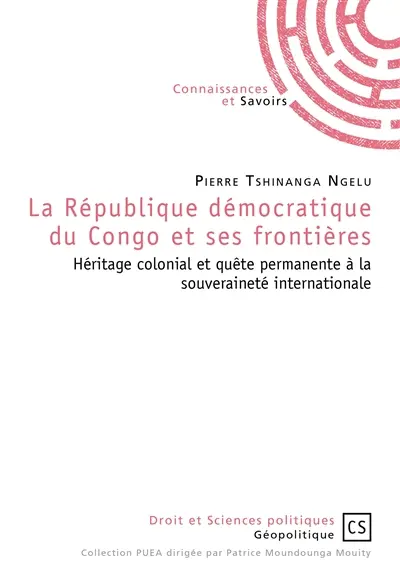 La république démocratique du congo et ses frontières : Héritage colonial et quête permanente à la souveraineté internationale