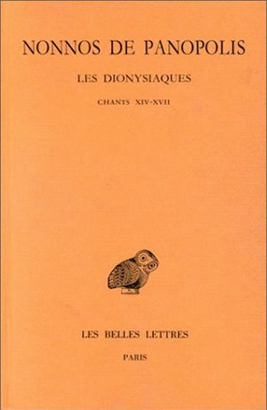 Les Dionysiaques. Vol. 6. Chants XIV-XVII