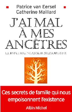 J'ai mal à mes ancêtres ! : la psychogénéalogie aujourd'hui