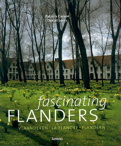 Fascinating Flanders. Vlaanderen. La Flandre. Flandern