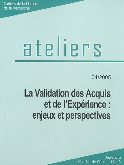 Ateliers, n° 34. La validation des acquis et de l'expérience : enjeux et perspectives