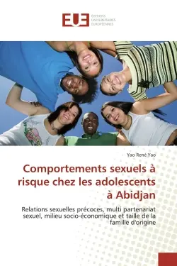 Comportements sexuels A risque chez les adolescents A Abidjan : Relations sexuelles precoces, multi partenariat sexuel, milieu socio-economique