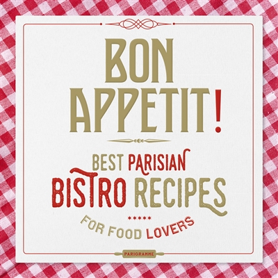 Bon appétit ! : best Parisian bistro recipes for food lovers
