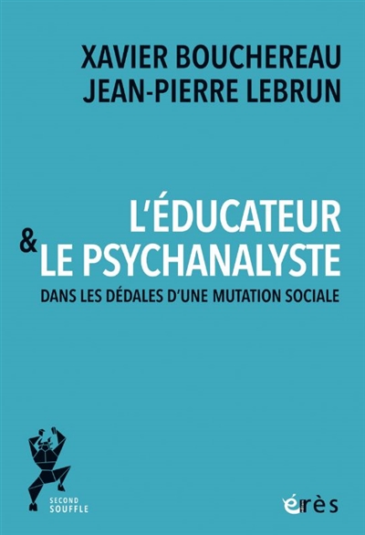 L'éducateur & le psychanalyste : dans les dédales d'une mutation sociale