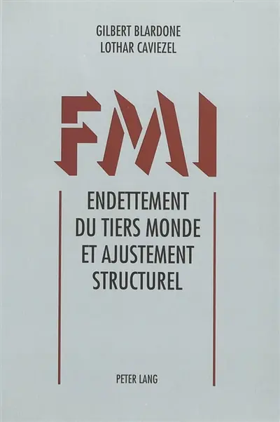 FMI. Endettement du tiers monde et ajustement structurel : Approche méthodologique et appliquée.- Les cas de la Tanzanie et de Madagascar