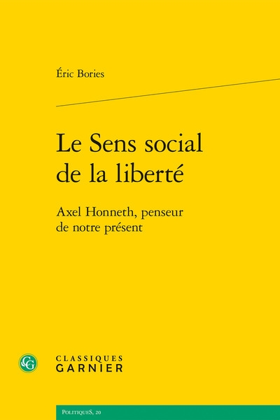 Le sens social de la liberté : Axel Honneth, penseur de notre présent