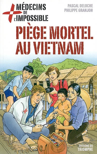 Médecins de l'impossible. Vol. 1. Piège mortel au Vietnam