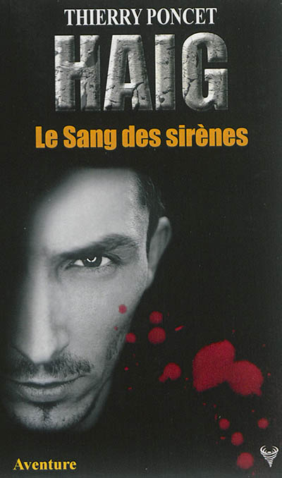 Haig. Haig : le sang des sirènes