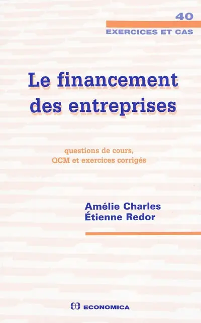 Le financement des entreprises : questions de cours, QCM et exercices corrigés