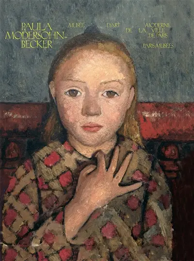 Paula Modersohn-Becker : exposition, Paris, Musée d'art moderne de la Ville de Paris, du 8 avril au 21 août 2016