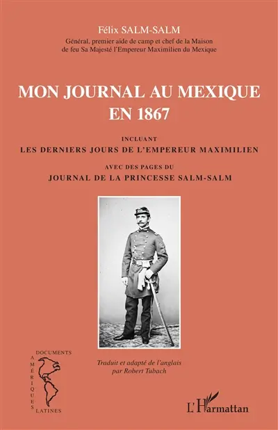 Mon journal au Mexique en 1867 : incluant les derniers jours de l'empereur Maximilien. Avec des pages du Journal de la princesse Salm-Salm