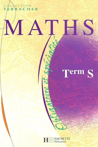 Maths, term S : obligatoire et spécialité : livre de l'élève
