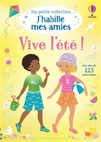 Vive l'été ! : Ma petite collection J'habille mes amies : dès 3 ans