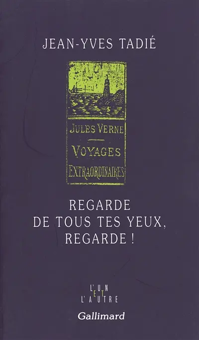 Regarde de tous tes yeux, regarde ! : Jules Verne
