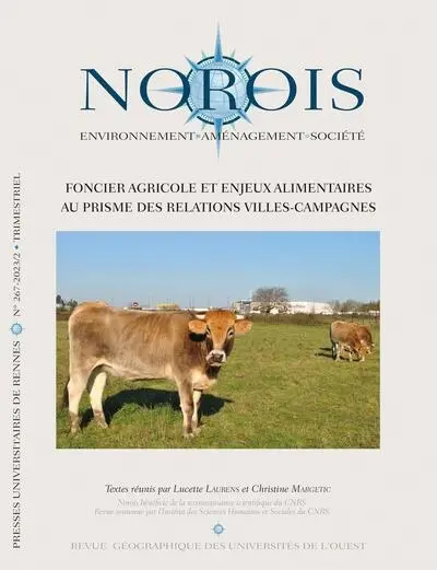 Norois, n° 267. Foncier agricole et enjeux alimentaires au prisme des relations villes-campagnes