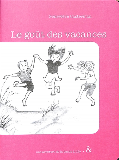 Une aventure de la bande à Lily. Le goût des vacances