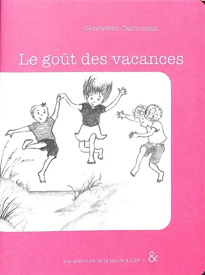 Une aventure de la bande à Lily. Le goût des vacances