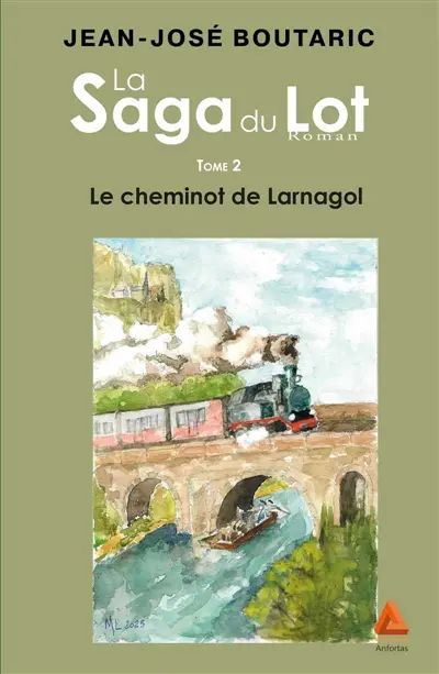 La saga du Lot. Vol. 2. Le cheminot de Larnagol