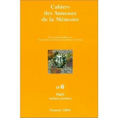 Cahiers des Anneaux de la mémoire, n° 6. Haïti : matières premières