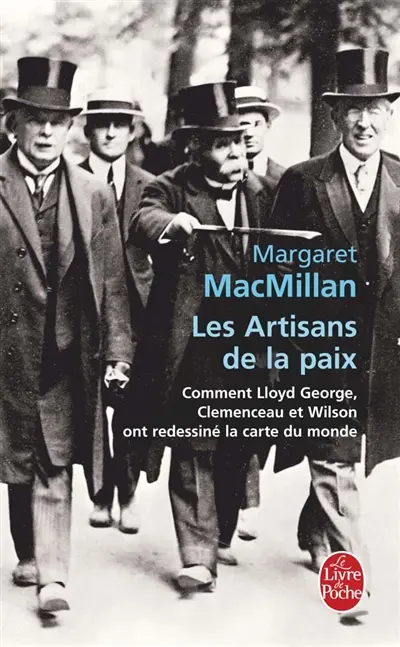 Les artisans de la paix : comment Lloyd George, Clemenceau et Wilson ont redessiné la carte du monde