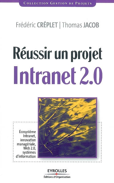 Réussir un projet intranet 2.0 : écosystème intranet, innovation managériale, Web 2.0, systèmes d'information
