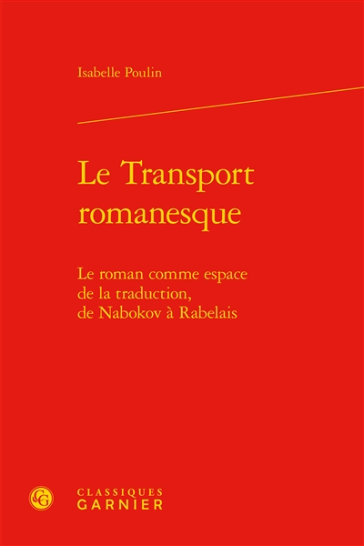 Le transport romanesque : le roman comme espace de la traduction, de Nabokov à Rabelais
