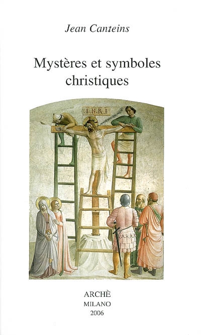 Oeuvres de Jean Canteins. Vol. 3. Mystères et symboles christiques