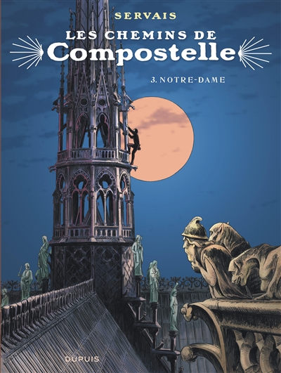 Les chemins de Compostelle. Vol. 3. Notre-Dame