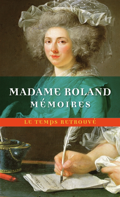 Mémoires - Jeanne-Marie Roland de La Platière