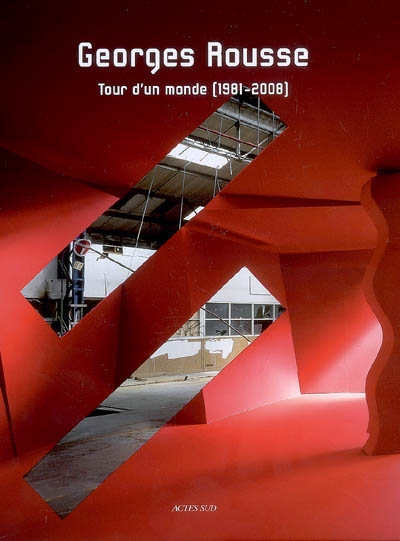 Georges Rousse : tour d'un monde (1981-2008)