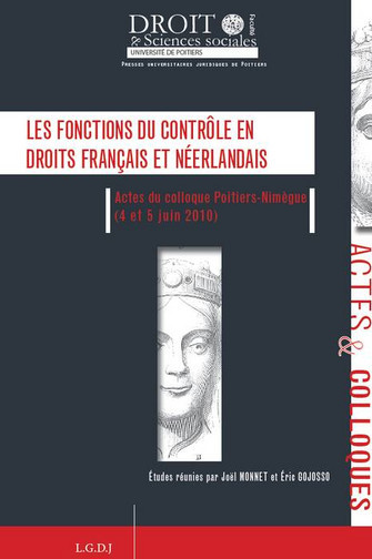 Les fonctions du contrôle en droits français et néerlandais : actes du colloque Poitiers-Nimège (4 et 5 juin 2010)