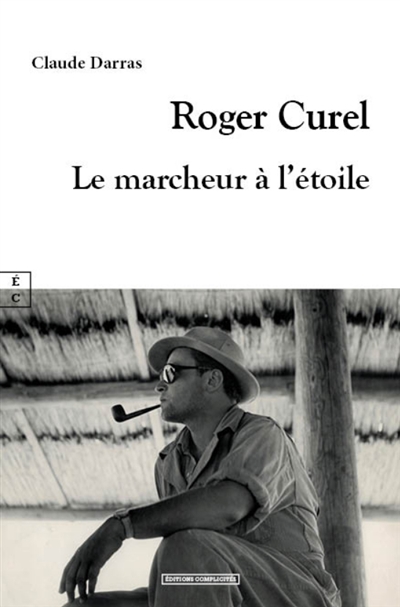 couverture du livre Roger Curel : le marcheur à l'étoile