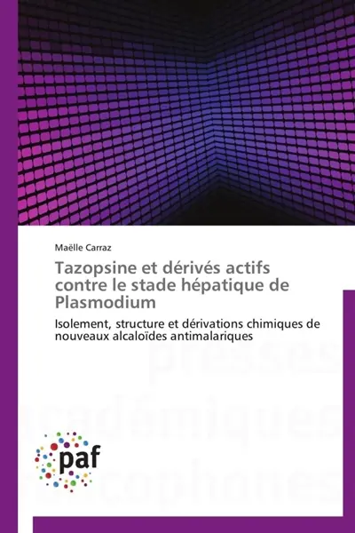 Tazopsine et dérivés actifs contre le stade hépatique de plasmodium