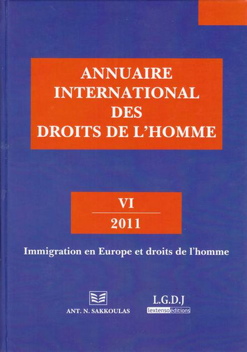 Annuaire international des droits de l'homme. Vol. 6. 2011 : immigration en Europe et droits de l'homme