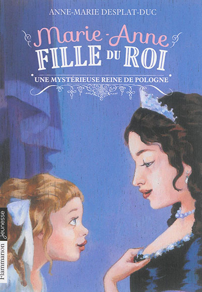 Marie-anne, fille du roi. 4, Une mystérieuse reine de Pologne