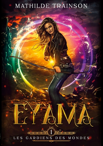 Les Gardiens des Mondes : Tome 1 : Eyama