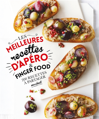 Les meilleures recettes d'apéro & finger food : 200 recettes à partager