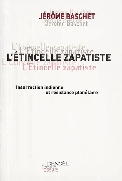 L'étincelle zapatiste : insurrection indienne et résistance planétaire