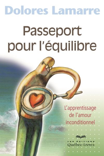 Passeport pour l'équilibre : l'apprentissage de l'amour inconditionnel