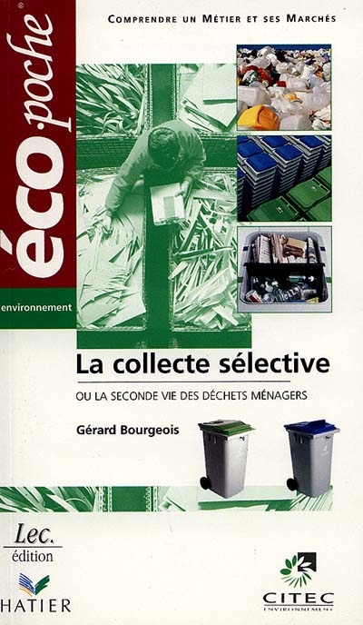 La collecte sélective ou La seconde vie des déchets ménagers : comprendre un métier et ses marchés