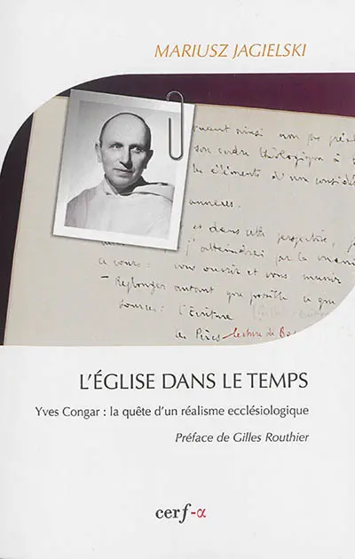 L'Eglise dans le temps : Yves Congar : la quête d'un réalisme ecclésiologique