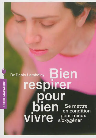 Bien respirer pour bien vivre : se mettre en condition pour mieux s'oxygéner